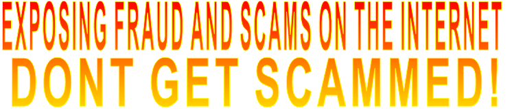 EXPOSING FRAUD AND SCAMS ON THE INTERNET DONT GET SCAMMED! 